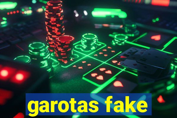 garotas fake